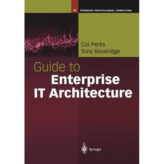 Springer Professional Computing Guide to Enterprise It Architecture, (Paperback)