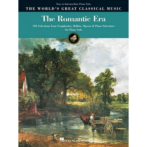 The Romantic Era: 102 Selections from Symphonies, Ballets, Operas & Piano Literature for Piano Solo (Paperback) by Hal Leonard Corp (Creator)