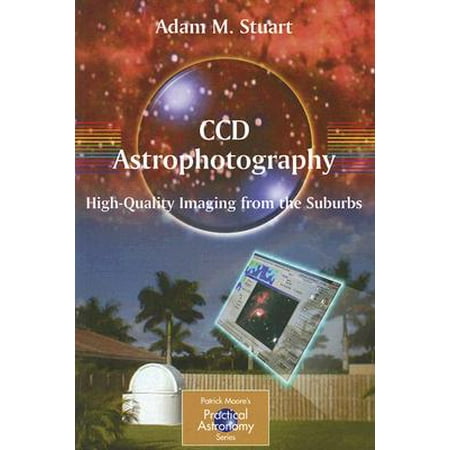 CCD Astrophotography: High-Quality Imaging from the (Best Ccd For Astrophotography)