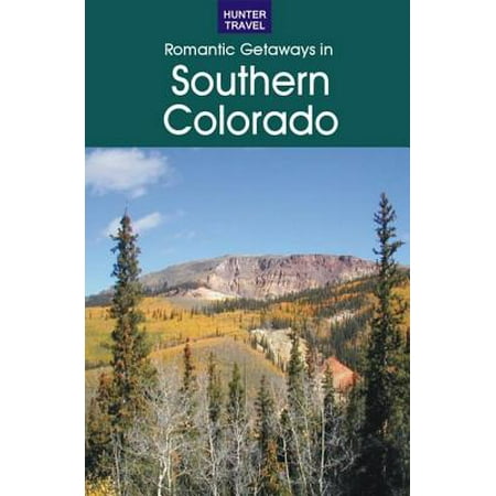 Romantic Getaways in Southern Colorado - eBook (Best Romantic Getaways In Southern California)