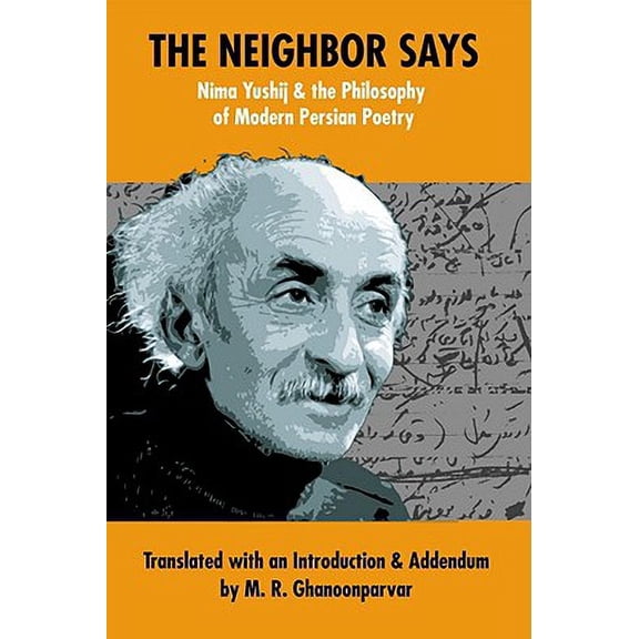 The Neighbor Says : Nima Yushij and the Philosophy of Modern Persian Poetry (Hardcover)