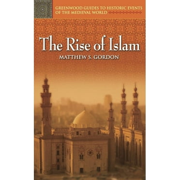 Greenwood Guides to Historic Events of t The Rise of Islam, (Hardcover)