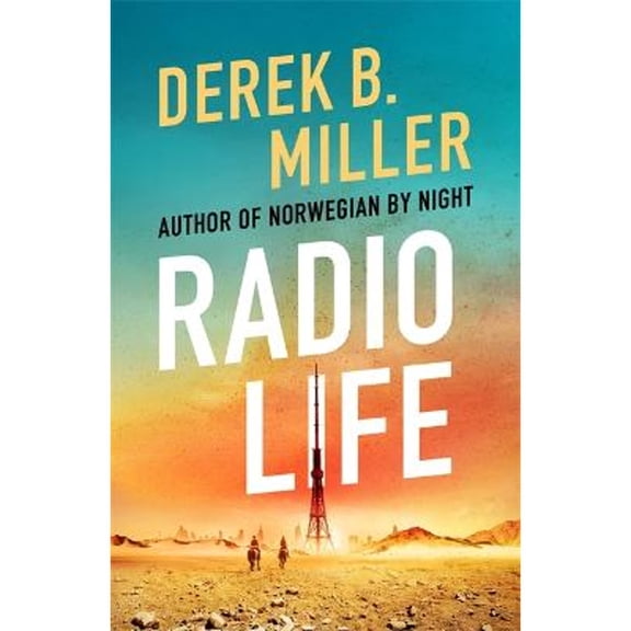 Pre-Owned Radio Life: 'Gripping, clever, frightening' Val McDermid (Hardcover) by Derek B. Miller