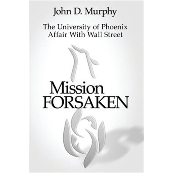Pre-Owned Mission Forsaken--The University of Phoenix Affair With Wall Street Paperback