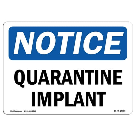 OSHA Notice Sign - Quarantine Implant | Choose from: Aluminum, Rigid Plastic or Vinyl Label Decal | Protect Your Business, Construction Site, Warehouse & Shop Area |  Made in the