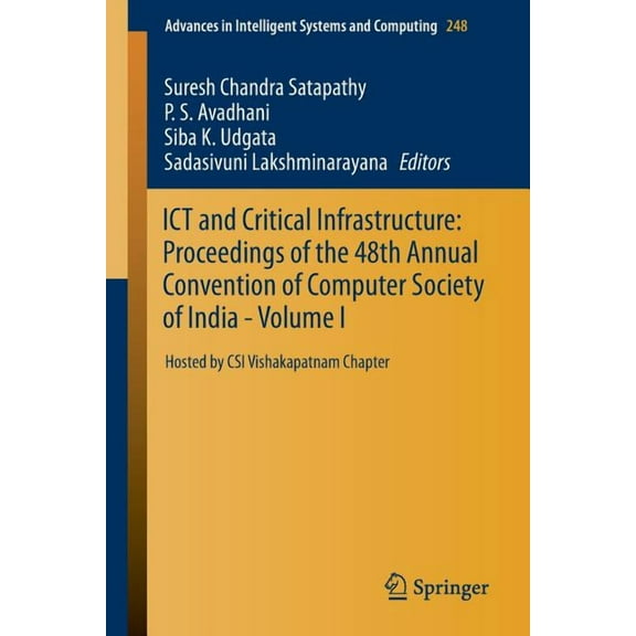 Advances in Intelligent Systems and Comp ICT and Critical Infrastructure: Proceedings of the 48th Annual Convention of Computer Society of India- Vol I: Hosted b, Book 248, (Paperback)