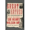 thumbnail image 3 of Great Hatred: The Assassination of Field Marshal Sir Henry Wilson MP, (Hardcover), 3 of 3