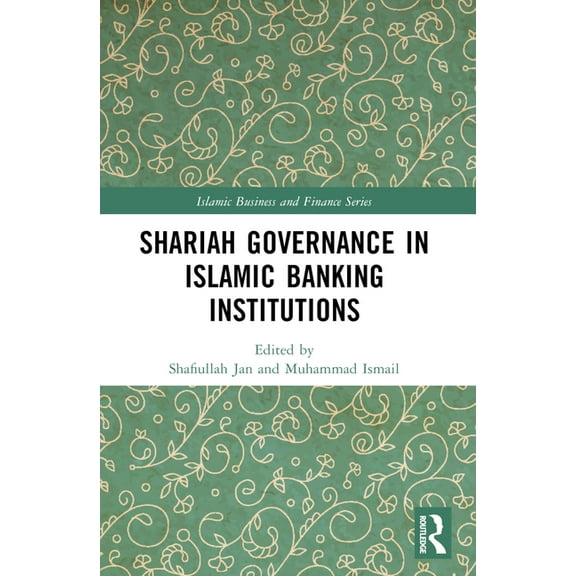 Islamic Business and Finance Shariah Governance in Islamic Banking Institutions, (Paperback)