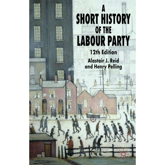 A Short History of the Labour Party, (Paperback)