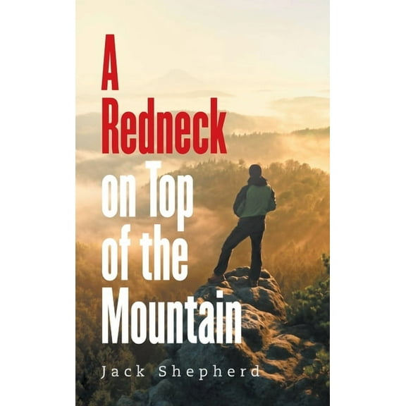 A Redneck on Top of the Mountain, (Hardcover)