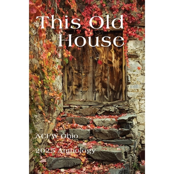 This Old House: ACFW Ohio 2025 Anthology, (Paperback)