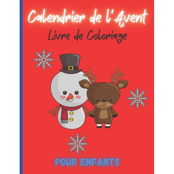 Calendrier de l'Avent - Coloriage de l'Avent: 52 pages de coloriages spécial Noël, pour occuper les petits comme les gra, (Paperback)