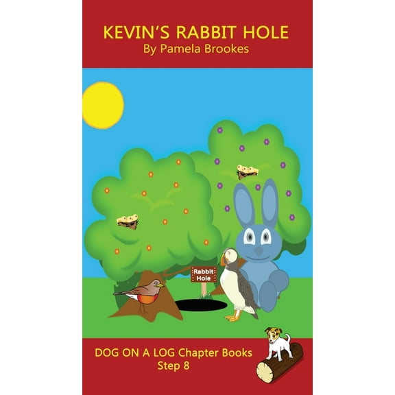 Dog on a Log Chapter Books Kevin's Rabbit Hole Chapter Book: Sound-Out Phonics Books Help Developing Readers, including Students with Dyslexia, Lea, Book 38, (Hardcover)