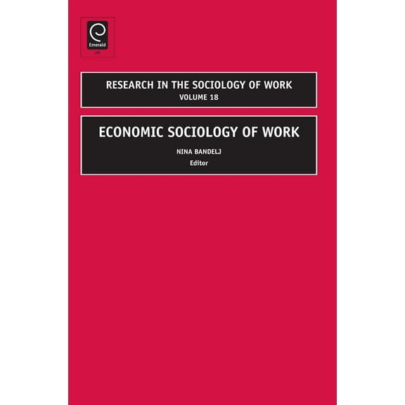 Research in the Sociology of Work Economic Sociology of Work, Book 18, (Hardcover)