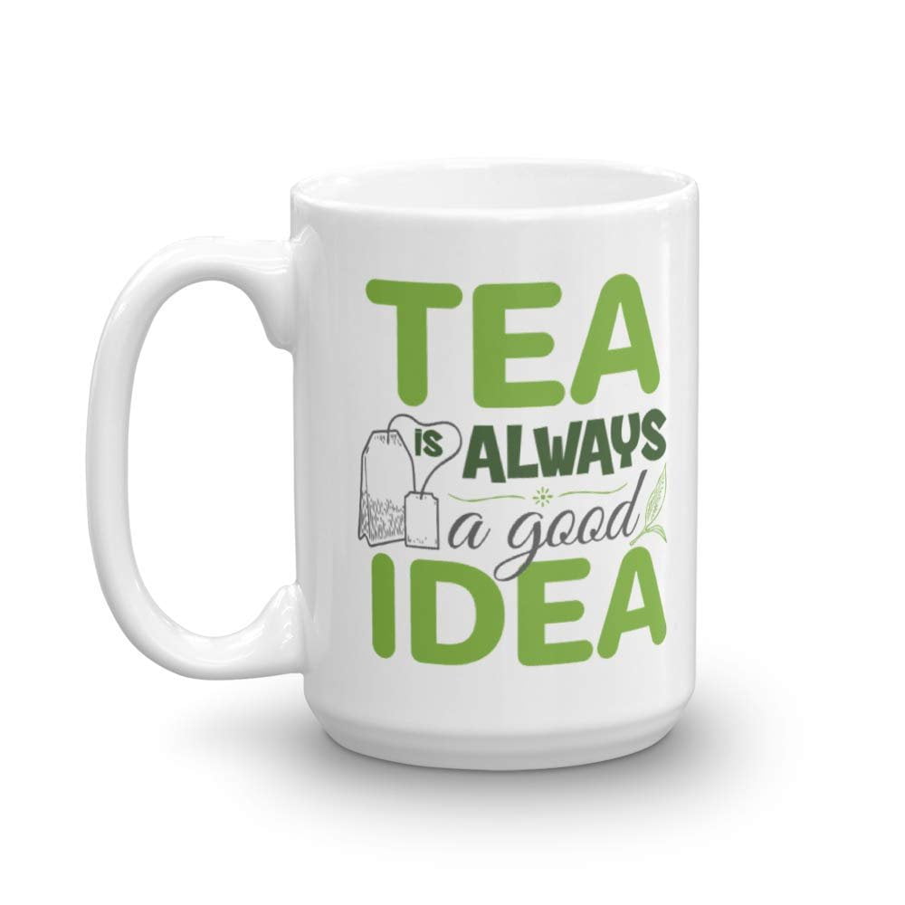 Tea Is Always A Good Idea Ceramic Coffee & Tea Gift Mug, Décor, Cute ...