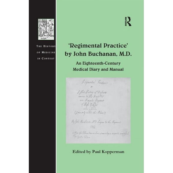 Regimental Practice' by John Buchanan, M.D.: An Eighteenth-Century Medical Diary and Manual, (Paperback)