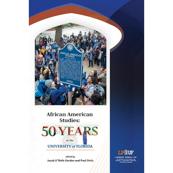 African American Studies: 50 Years at the University of Florida, (Paperback)
