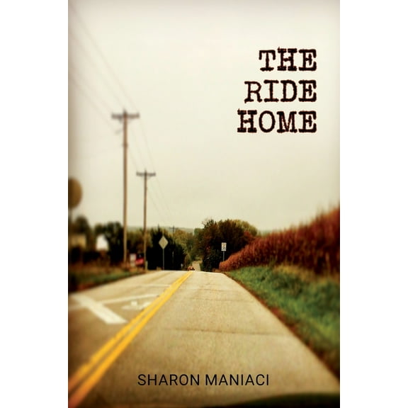 The Ride Home (Paperback) by Sharon Maniaci