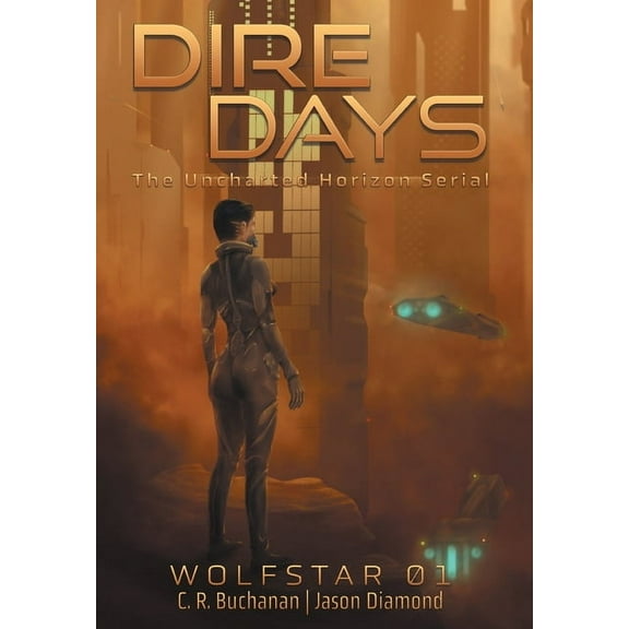 Wolfstar Dire Days: The Uncharted Horizon Serial, Book 1, (Hardcover)