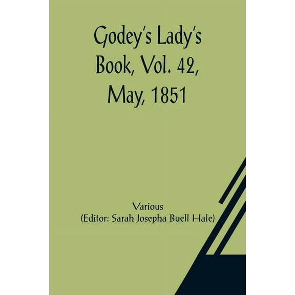 Godey's Lady's Book, Vol. 42, May, 1851, (Paperback)