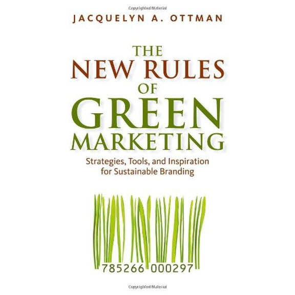 Pre-Owned The New Rules of Green Marketing: Strategies, Tools, and Inspiration for Sustainable Branding (Paperback) 1605098663 9781605098661