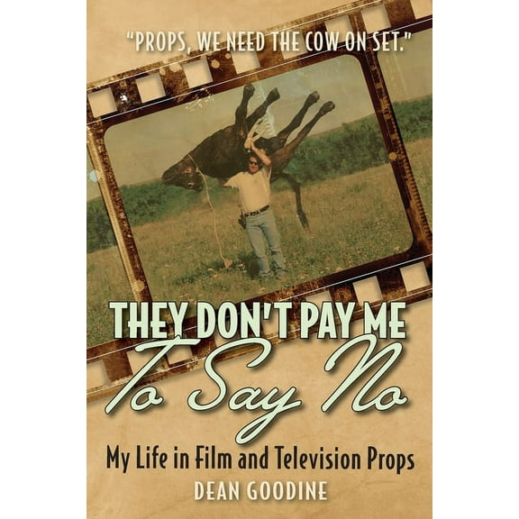 They Don't Pay Me To Say No: My Life in Film and Television Props, (Paperback)