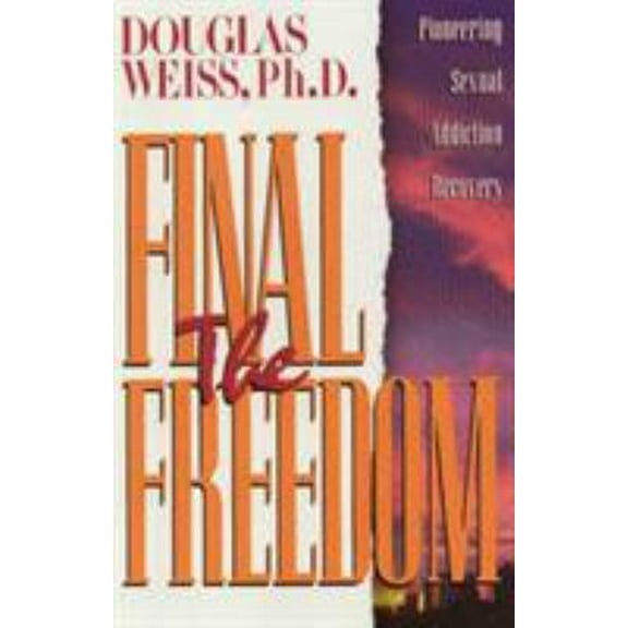 Pre-Owned The Final Freedom : Pioneering Sexual Addiction Recovery (Paperback) 1881292371 9781881292371