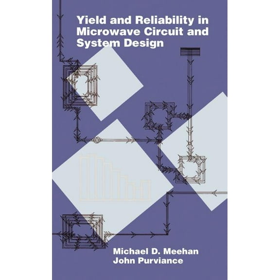 Artech House Microwave Library (Hardcover): Yield and Reliability in Microwave Circuit and System Design (Hardcover)