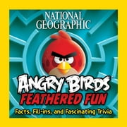 National Geographic Angry Birds Feathered Fun: Facts, Fill-ins, and Fascinating Trivia [Paperback - Used]