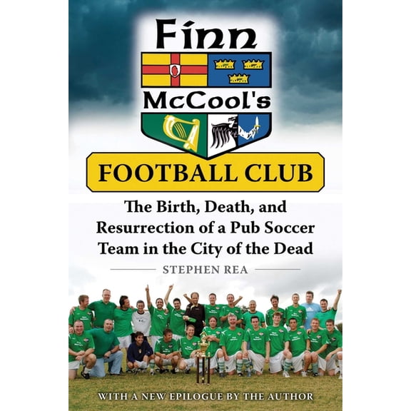 Finn McCool's Football Club : The Birth, Death, and Resurrection of a Pub Soccer Team in the City of the Dead (Paperback)