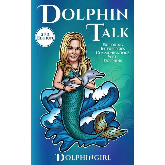 Dolphin Talk: Exploring Interspecies Communications with Dolphins, (Paperback)