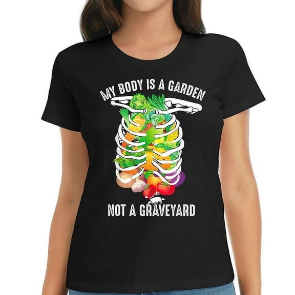 Womens My Body Is A Garden Not A Graveyard Veggie Funny Vegan Gift T-Shirt Black