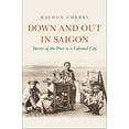 thumbnail image 1 of Down and Out à Saigon: Histoires des Pauvres dans une Ville Coloniale, 1 of 1