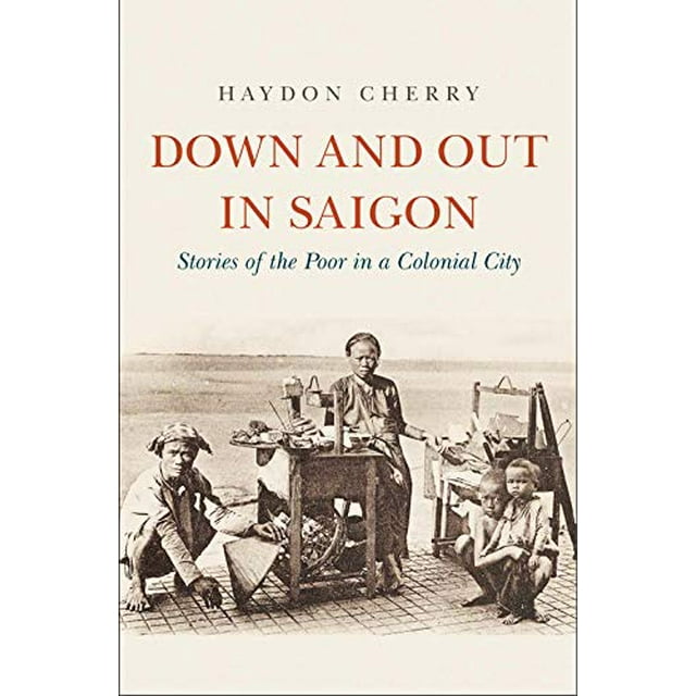 Down and Out à Saigon: Histoires des Pauvres dans une Ville Coloniale