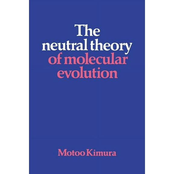 The Neutral Theory of Molecular Evolution, (Paperback)