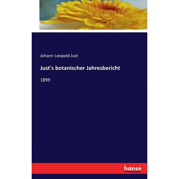 Just's botanischer Jahresbericht: 1899, (Paperback)