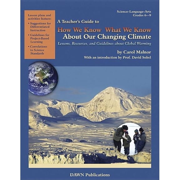 A Teacher's Guide to How We Know What We Know about Our Changing Climate: Lessons, Resources, and Guidelines about Globa, (Paperback)