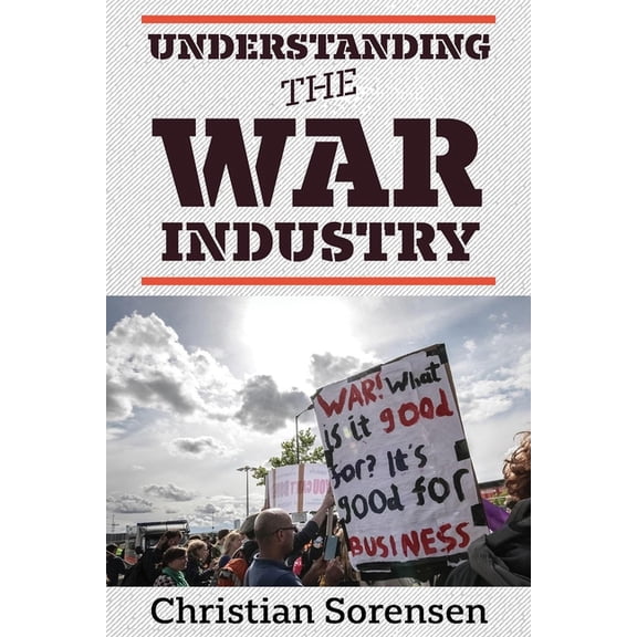 Understanding the War Industry, (Paperback)