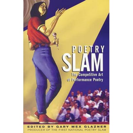 Poetry Slam : The Competitive Art of Performance