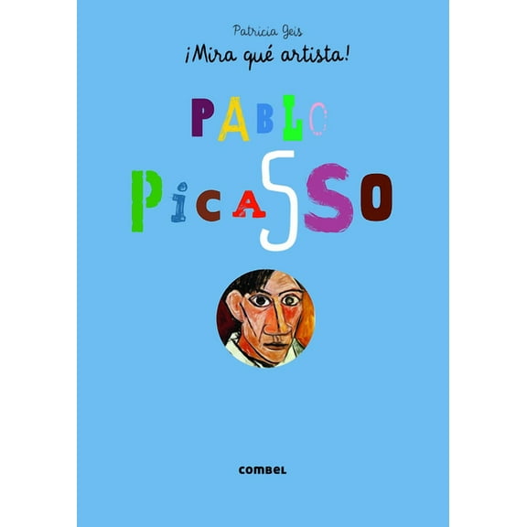 ¡mira Qué Artista! Pablo Picasso, (Hardcover)