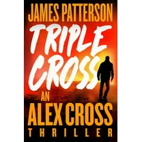 James Patterson: Triple Cross: An Alex Cross Thriller (Hardcover)