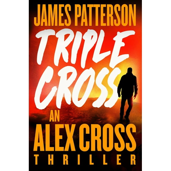 James Patterson: Triple Cross: An Alex Cross Thriller (Hardcover)