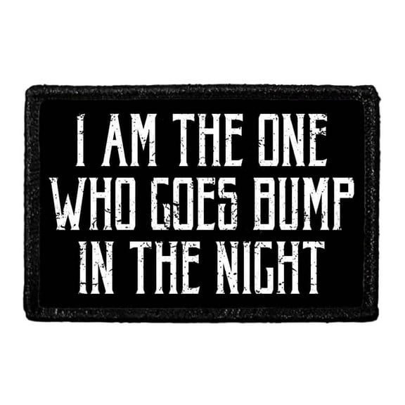 I Am The One Who Goes Bump In the Night - Removable Patch