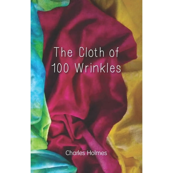 The Cloth of 100 Wrinkles, (Paperback)