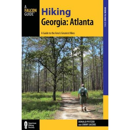 Hiking Georgia: Atlanta : A Guide to 30 Great Hikes Close to
