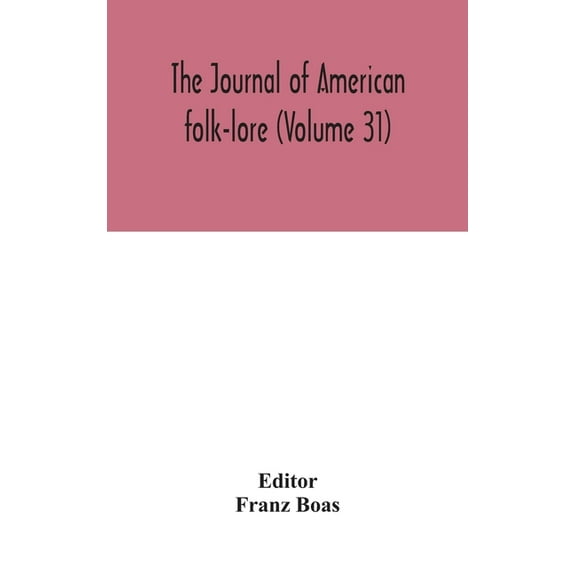 The Journal Of American Folk-Lore (Volume 31), (Hardcover)