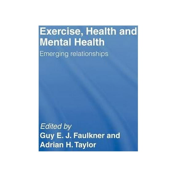 Exercise, Health and Mental Health: Emerging Relationships, (Hardcover)