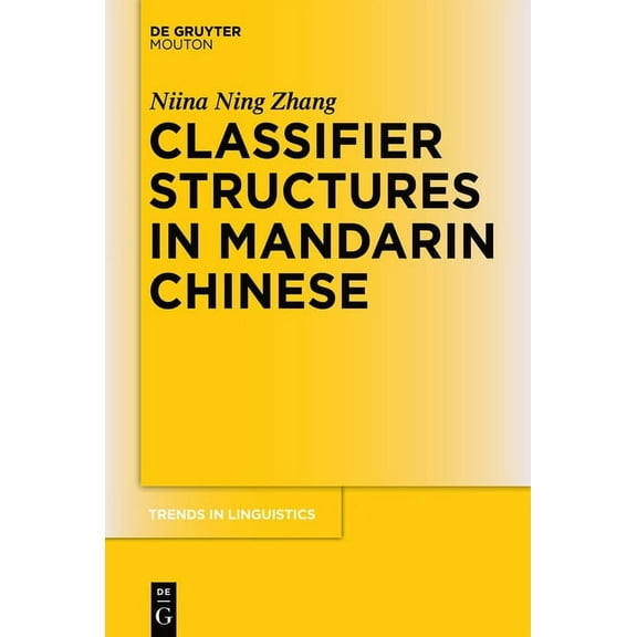 Trends in Linguistics. Studies and Monog Classifier Structures in Mandarin Chinese, Book 263, (Paperback)