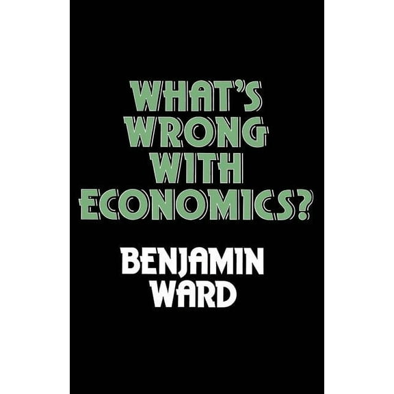 What's Wrong with Economics?, (Paperback)