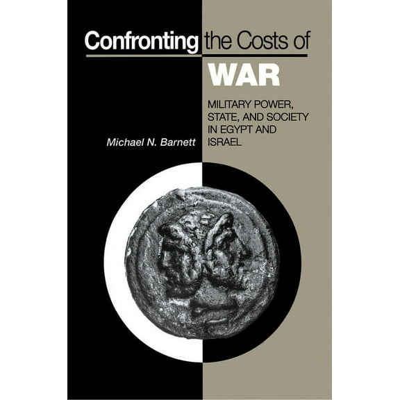 Confronting the Costs of War: Military Power, State, and Society in Egypt and Israel, (Paperback)